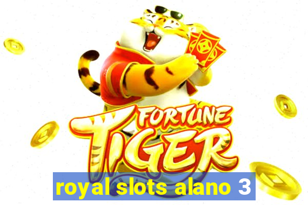 royal slots alano 3